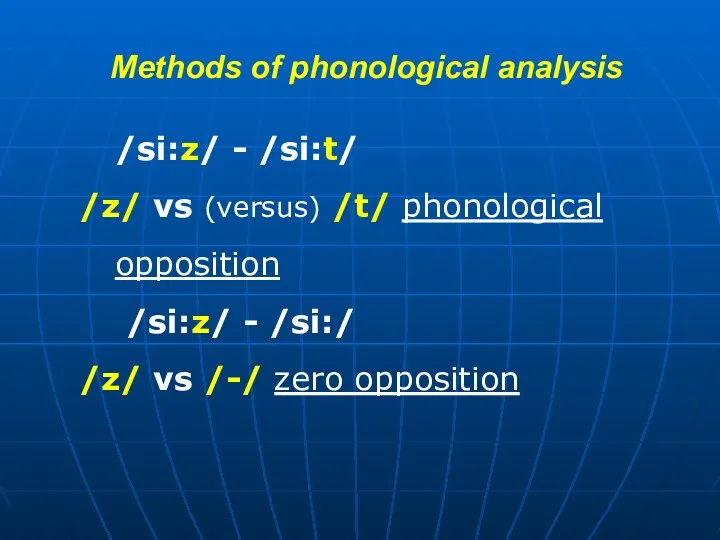 Methods of phonological analysis /si:z/ - /si:t/ /z/ vs (versus)