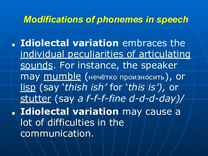 Modifications of phonemes in speech Idiolectal variation embraces the individual