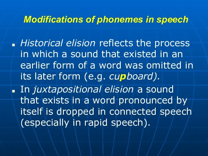 Modifications of phonemes in speech Historical elision reflects the process