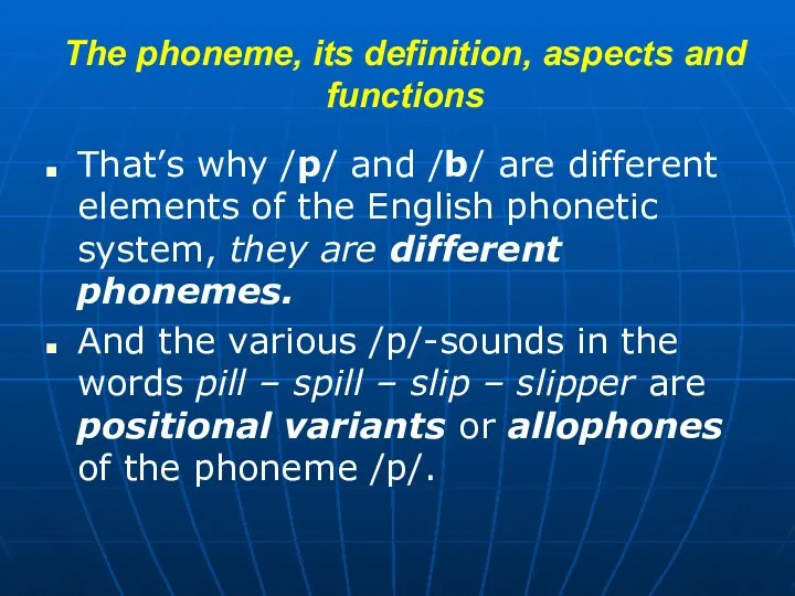 The phoneme, its definition, aspects and functions That’s why /p/