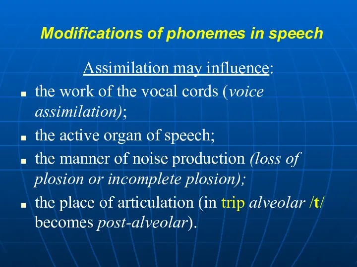 Modifications of phonemes in speech Assimilation may influence: the work