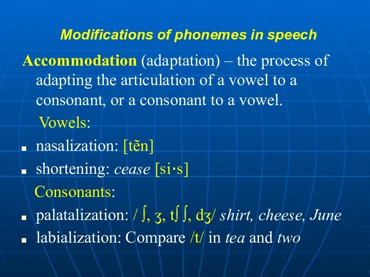 Modifications of phonemes in speech Accommodation (adaptation) – the process
