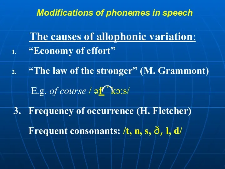 Modifications of phonemes in speech The causes of allophonic variation: