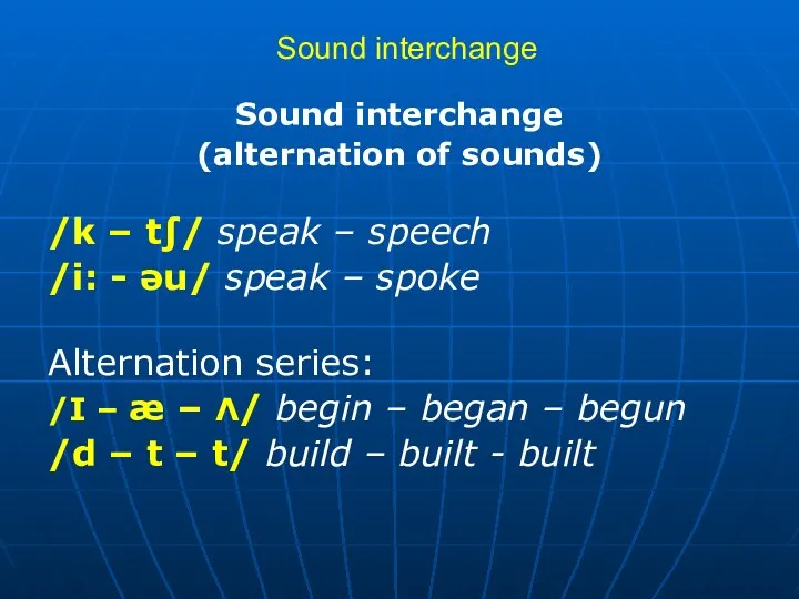 Sound interchange Sound interchange (alternation of sounds) /k – t∫/