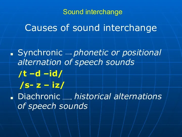Sound interchange Causes of sound interchange Synchronic phonetic or positional