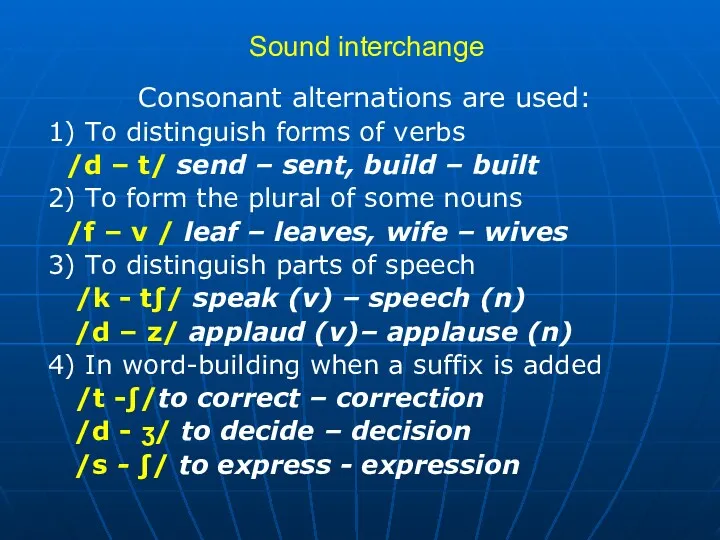 Sound interchange Consonant alternations are used: 1) To distinguish forms