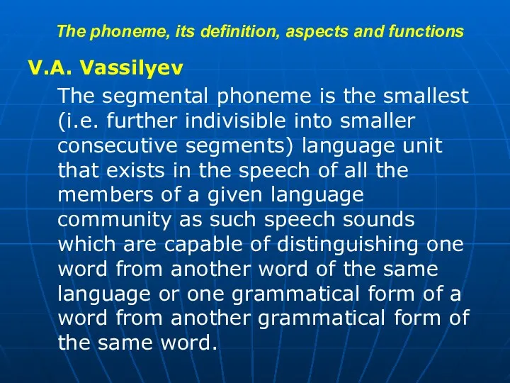 The phoneme, its definition, aspects and functions V.A. Vassilyev The