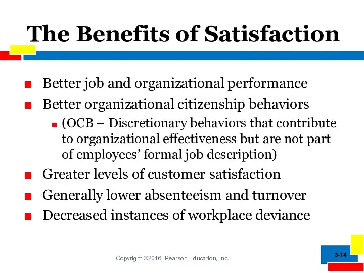 The Benefits of Satisfaction Better job and organizational performance Better
