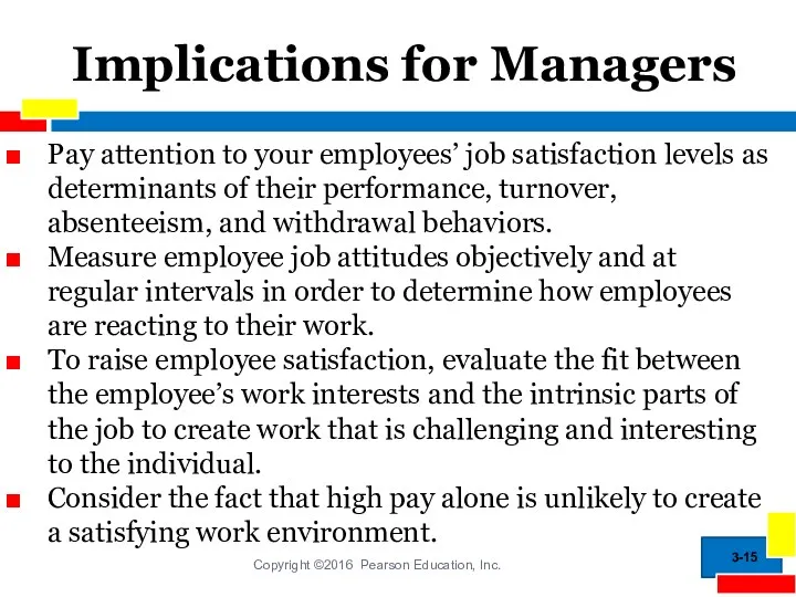 Implications for Managers Pay attention to your employees’ job satisfaction