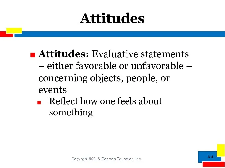 Attitudes Attitudes: Evaluative statements – either favorable or unfavorable –