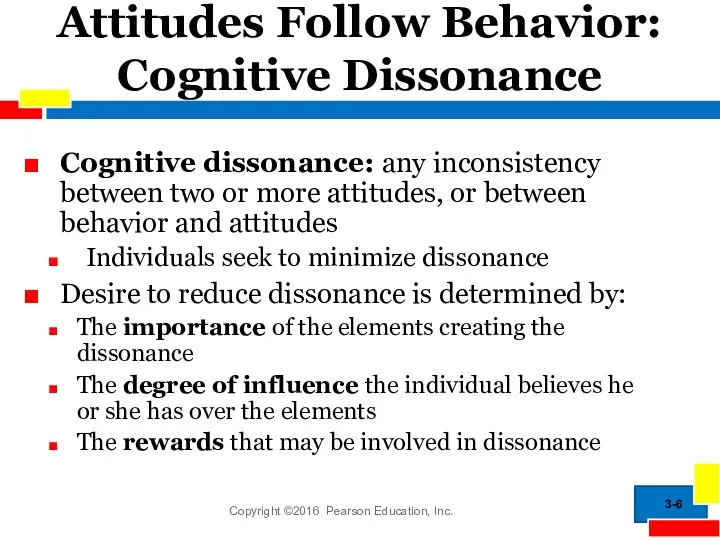 Attitudes Follow Behavior: Cognitive Dissonance Cognitive dissonance: any inconsistency between