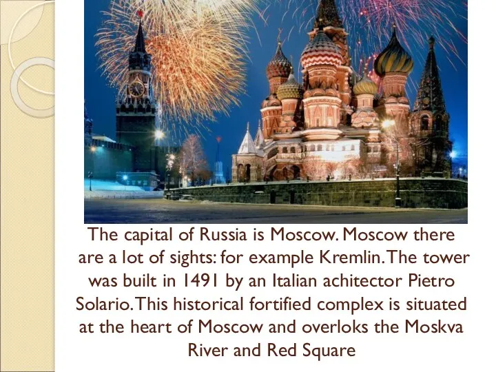 The capital of Russia is Moscow. Moscow there are a