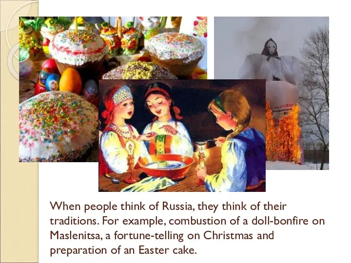 When people think of Russia, they think of their traditions.