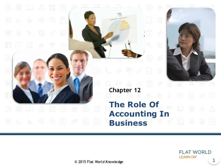 The Role Of Accounting In Business Chapter 12 © 2015 Flat World Knowledge