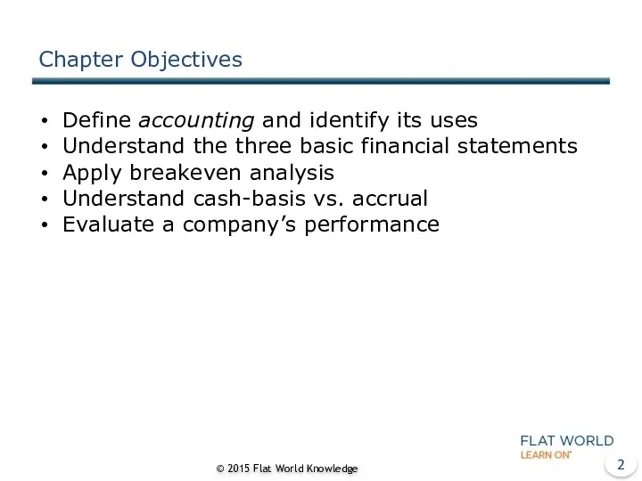 Chapter Objectives Define accounting and identify its uses Understand the three basic financial