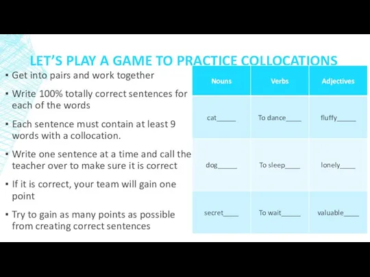 LET’S PLAY A GAME TO PRACTICE COLLOCATIONS Get into pairs