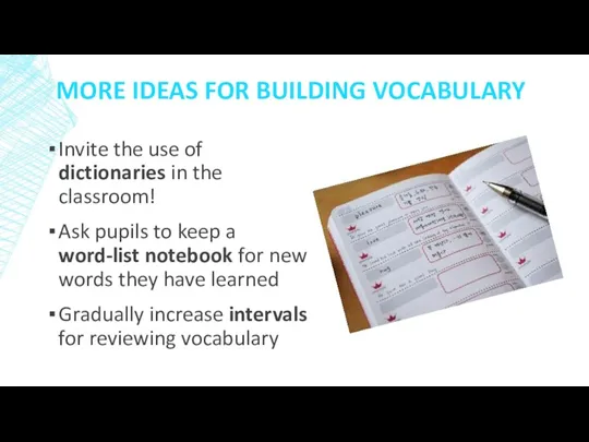 MORE IDEAS FOR BUILDING VOCABULARY Invite the use of dictionaries