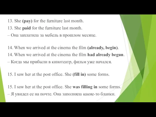 13. She (pay) for the furniture last month. 13. She