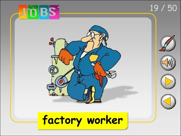 19 / 50 factory worker