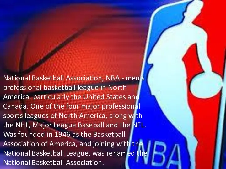 National Basketball Association, NBA - men's professional basketball league in