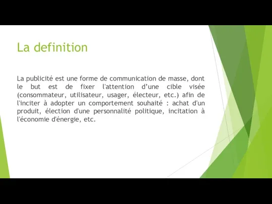 La definition La publicité est une forme de communication de