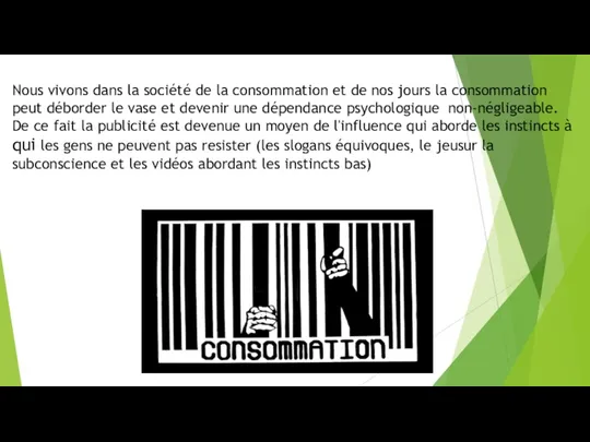 Nous vivons dans la société de la consommation et de