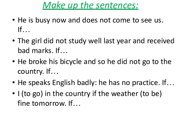 Make up the sentences: He is busy now and does not come to