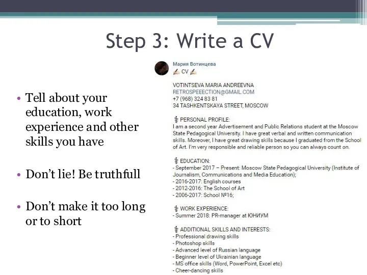 Step 3: Write a CV Tell about your education, work