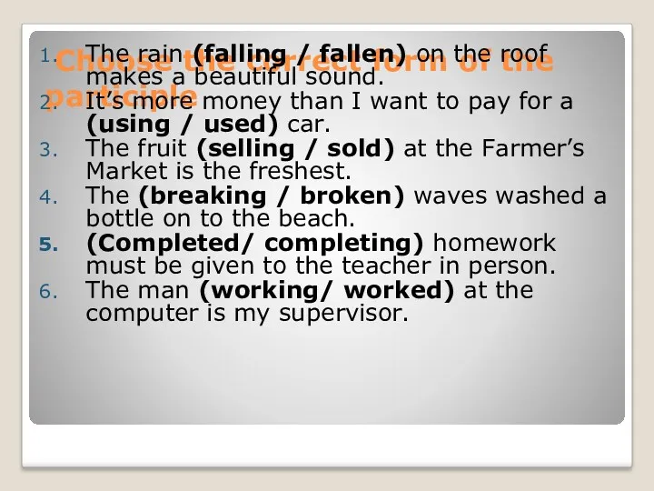 Choose the correct form of the participle The rain (falling