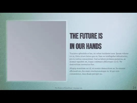 The Power of PowerPoint | thepopp.com THE FUTURE IS IN OUR HANDS Tractatos