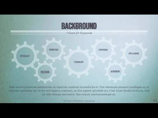 The Power of PowerPoint | thepopp.com BACKGROUND 7 Gears for Keywords Eam iuvaret