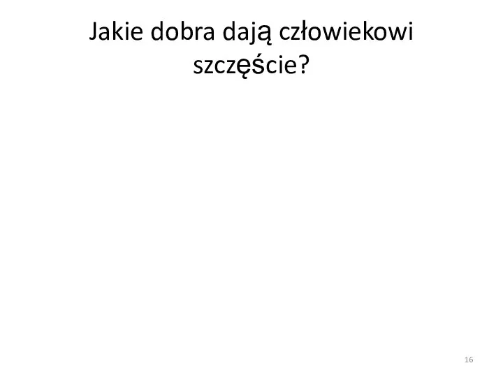 Jakie dobra dają człowiekowi szczęście?