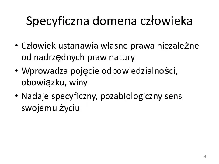 Specyficzna domena człowieka Człowiek ustanawia własne prawa niezależne od nadrzędnych