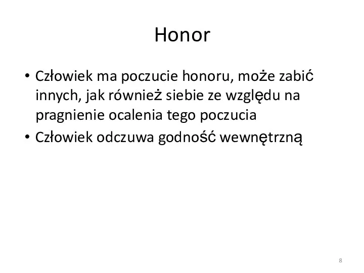 Honor Człowiek ma poczucie honoru, może zabić innych, jak również