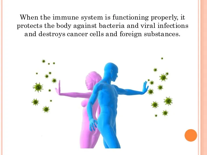 When the immune system is functioning properly, it protects the body against bacteria