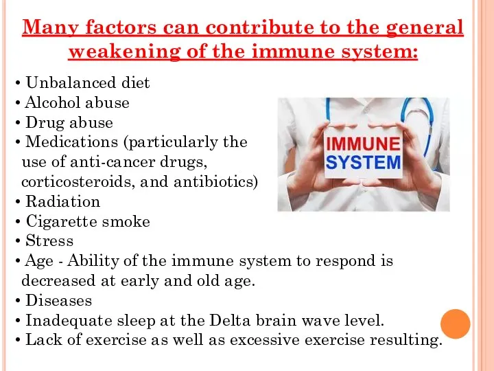 Many factors can contribute to the general weakening of the immune system: Unbalanced