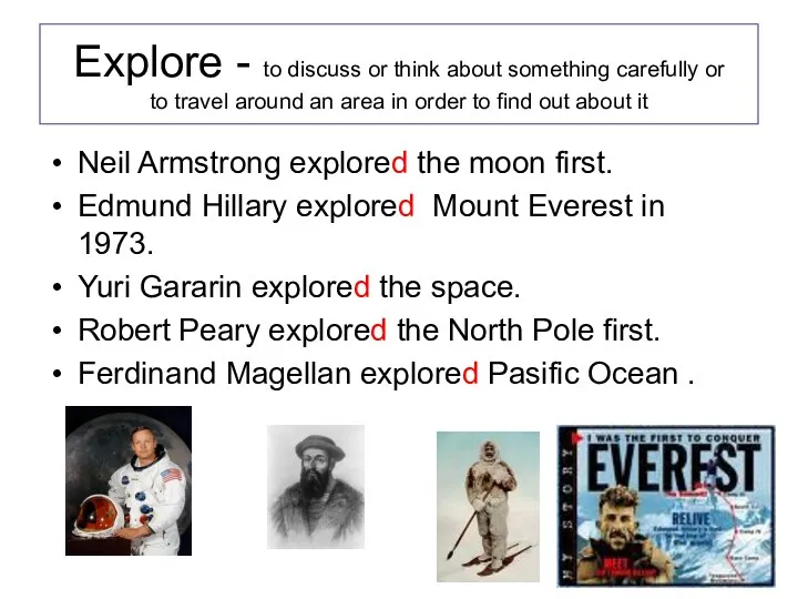 Explore - to discuss or think about something carefully or
