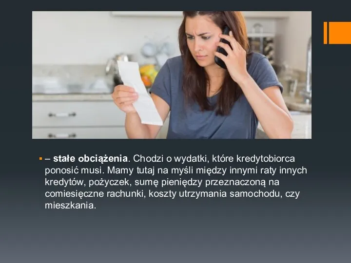 – stałe obciążenia. Chodzi o wydatki, które kredytobiorca ponosić musi.