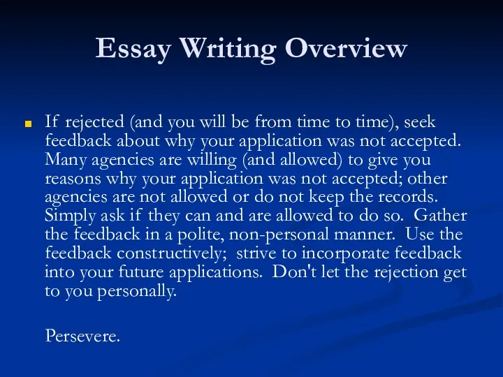 Essay Writing Overview If rejected (and you will be from