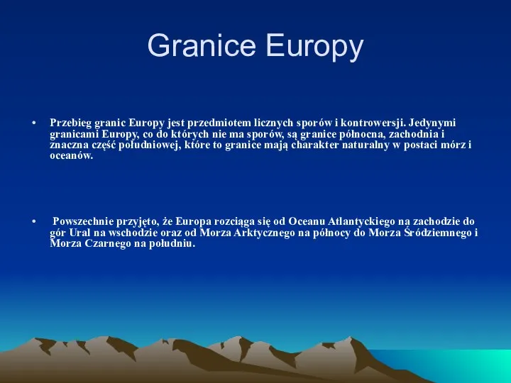 Granice Europy Przebieg granic Europy jest przedmiotem licznych sporów i