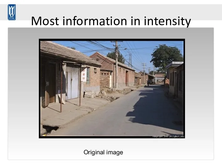 Most information in intensity Original image