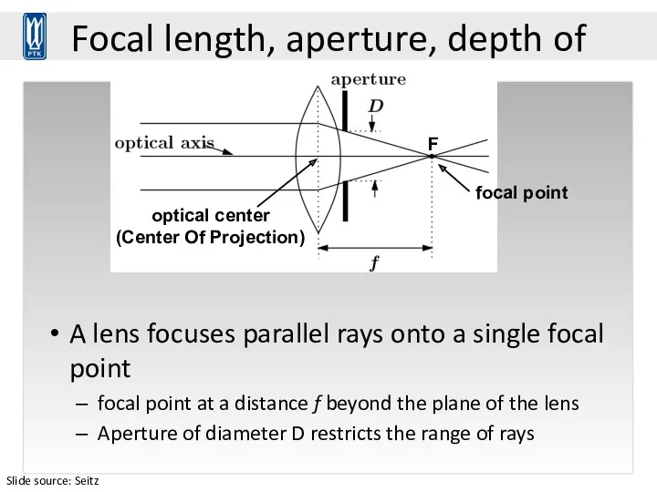 Focal length, aperture, depth of field A lens focuses parallel