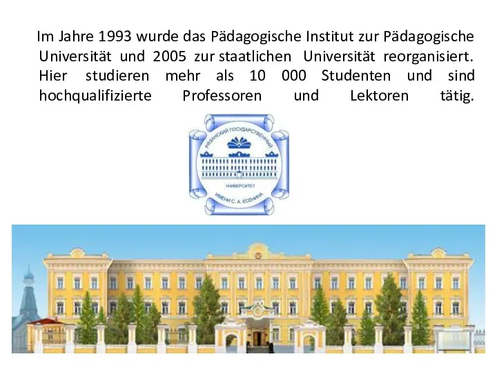 Im Jahre 1993 wurde das Pädagogische Institut zur Pädagogische Universität