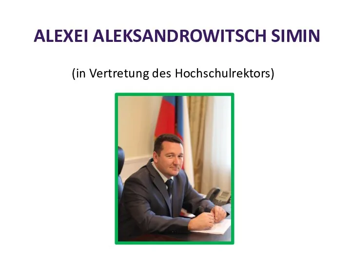 ALEXEI ALEKSANDROWITSCH SIMIN (in Vertretung des Hochschulrektors)