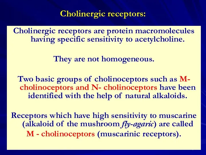 Cholinergic receptors: Cholinergic receptors are protein macromolecules having specific sensitivity to acetylcholine. They