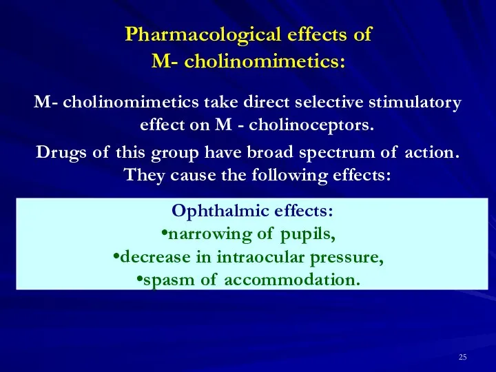 Pharmacological effects of M- cholinomimetics: M- cholinomimetics take direct selective stimulatory effect on