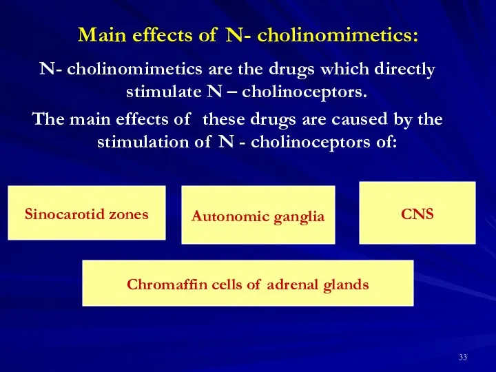 Main effects of N- cholinomimetics: N- cholinomimetics are the drugs which directly stimulate