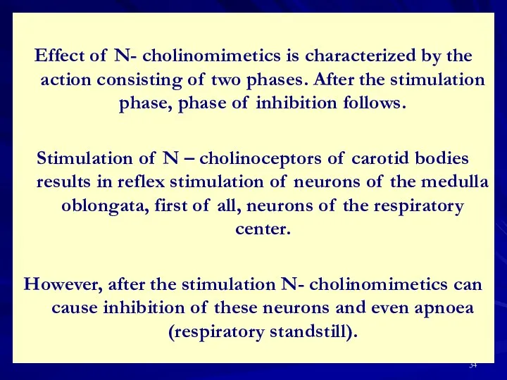 Effect of N- cholinomimetics is characterized by the action consisting of two phases.