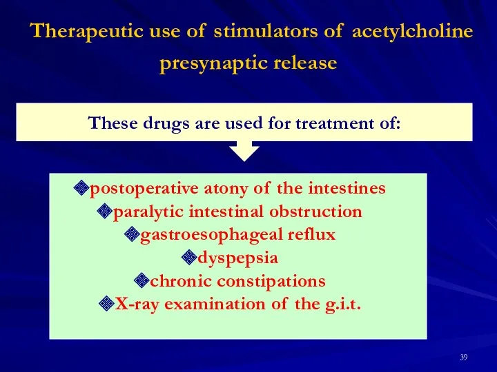 Therapeutic use of stimulators of acetylcholine presynaptic release These drugs are used for