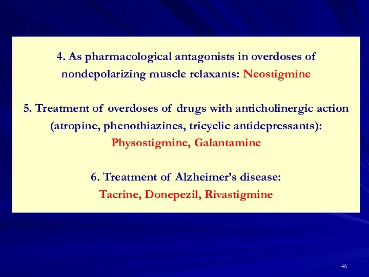 4. As pharmacological antagonists in overdoses of nondepolarizing muscle relaxants: